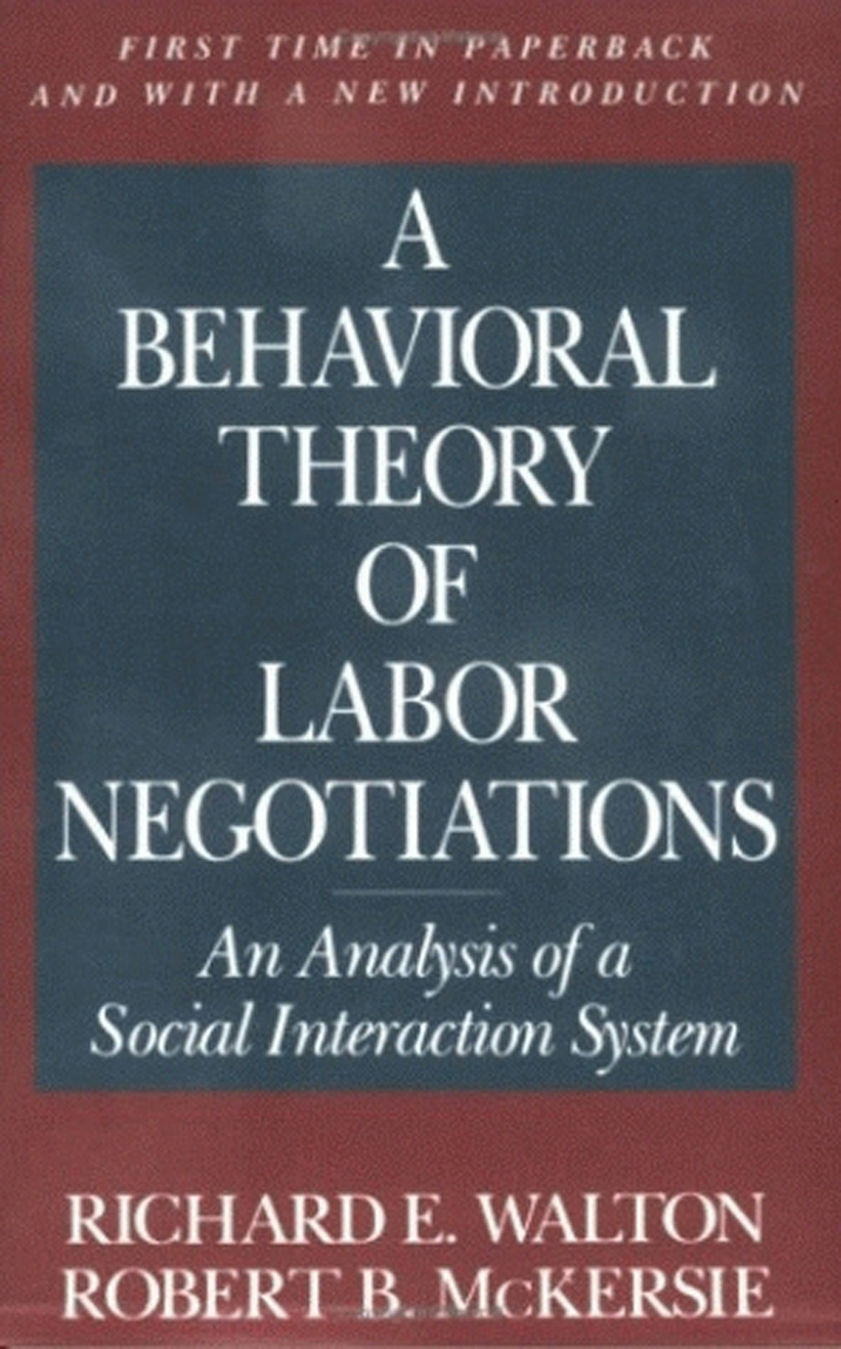 A Behavioral Theory of Labor Negotiations by Richard E. Walton and
