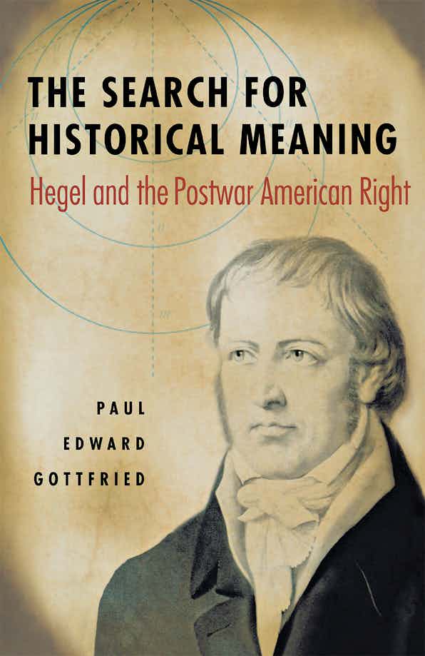 The Search for Historical Meaning: Hegel and the Postwar American Right