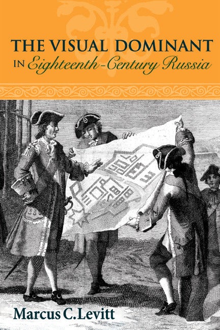 The Visual Dominant in Eighteenth-Century Russia by Marcus C