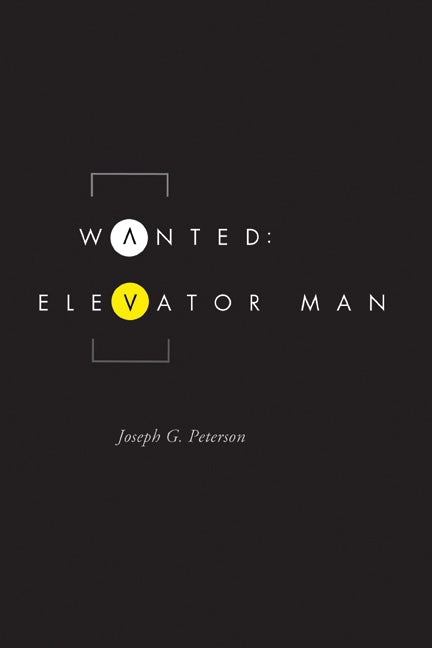 Wanted: Elevator Man by JOSEPH G. PETERSON