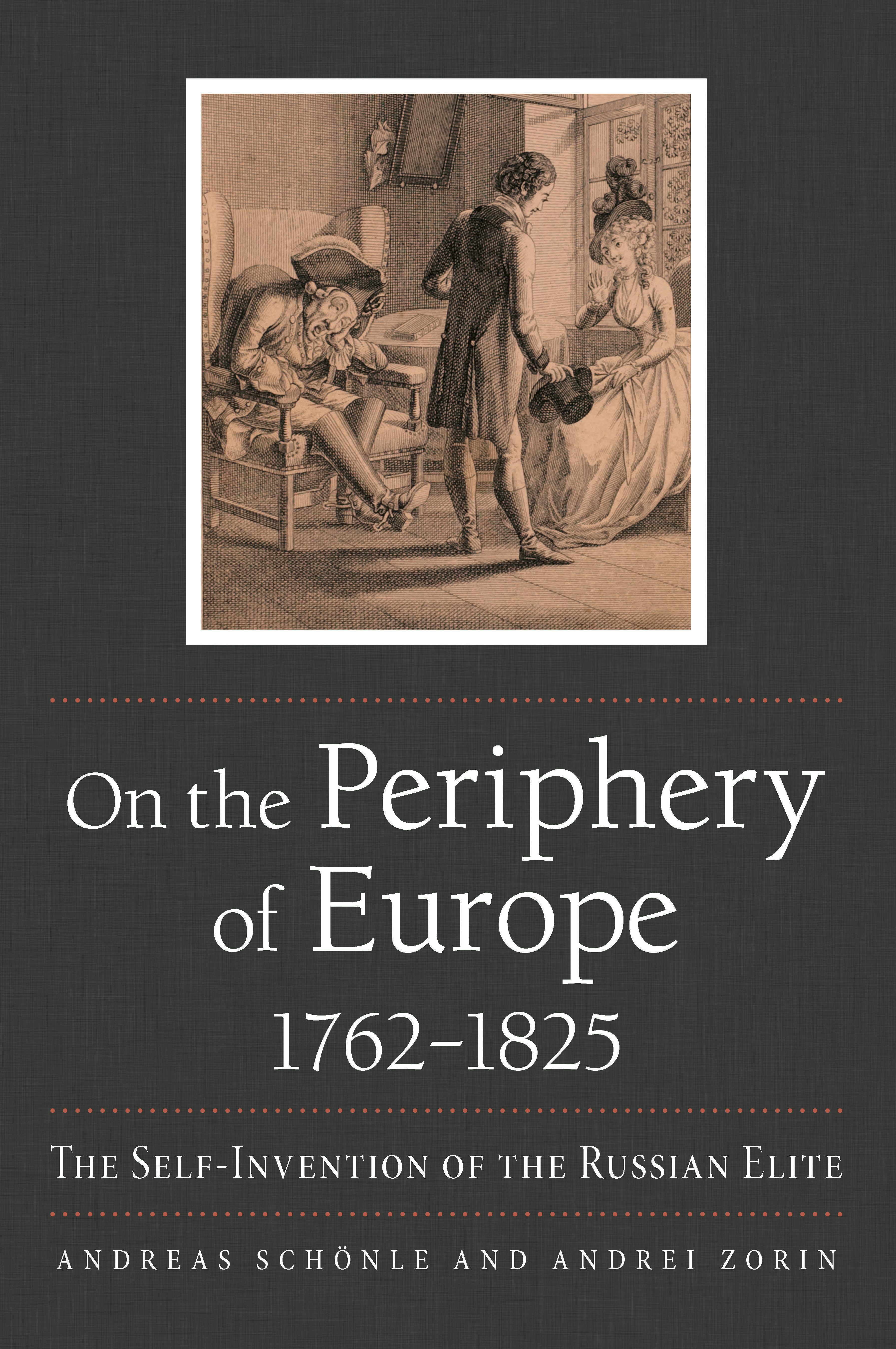 On the Periphery of Europe, 1762–1825 by Andreas Schönle and