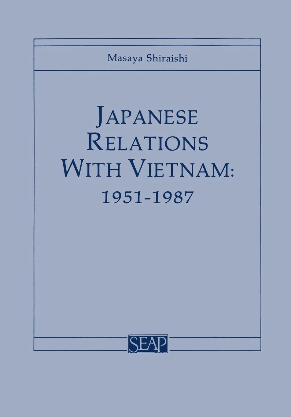 Japanese Relations with Vietnam, 1951–1987 by Masaya Shiraishi