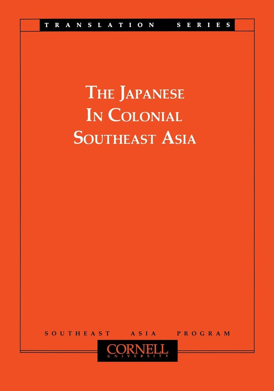 The Japanese in Colonial Southeast Asia Edited by Takashi