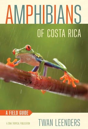 Amphibians Of Costa Rica By Twan Leenders Paperback Cornell University Press
