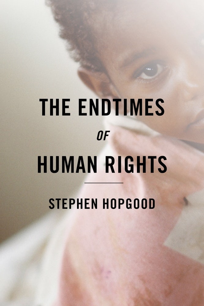 The Endtimes of Human Rights by Stephen Hopgood | Paperback