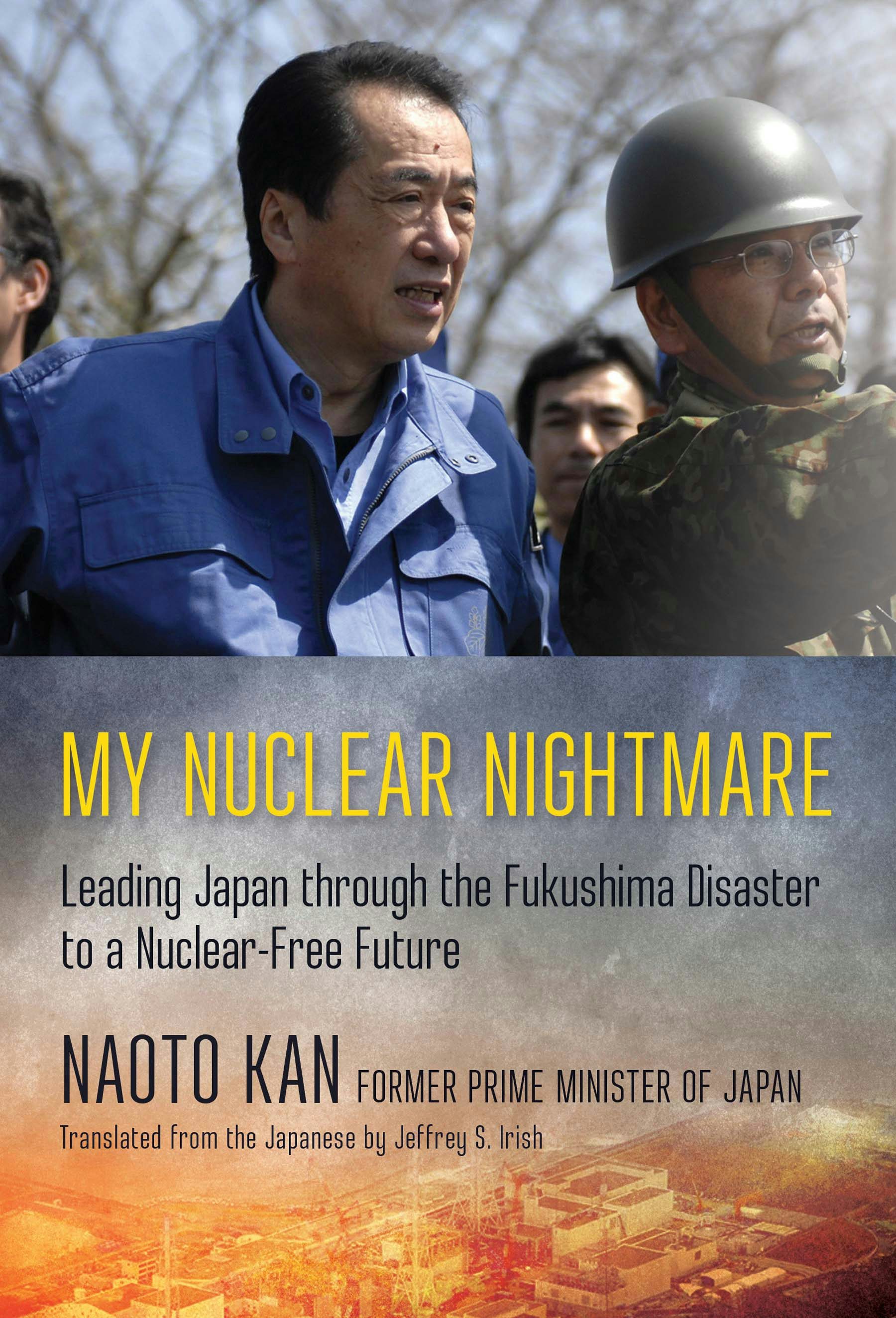 My Nuclear Nightmare by Naoto Kan,Translated by Jeffrey S. Irish