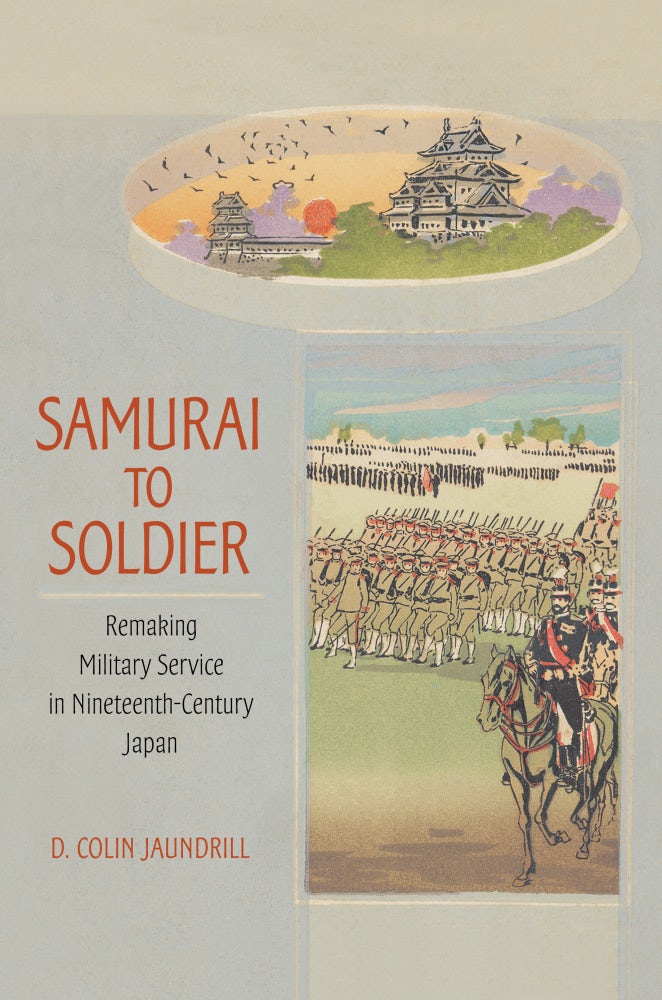 Samurai to Soldier by D. Colin Jaundrill | eBook | Cornell
