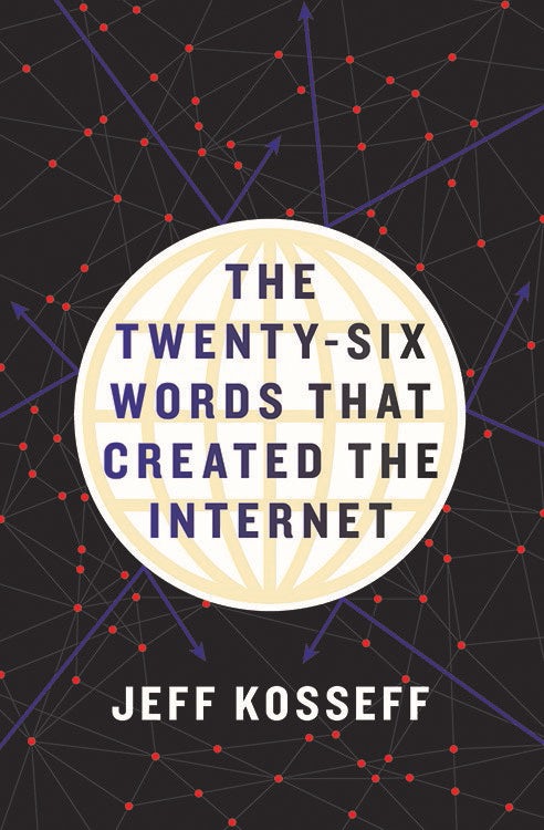 The Twenty-Six Words That Created the Internet by Jeff Kosseff 