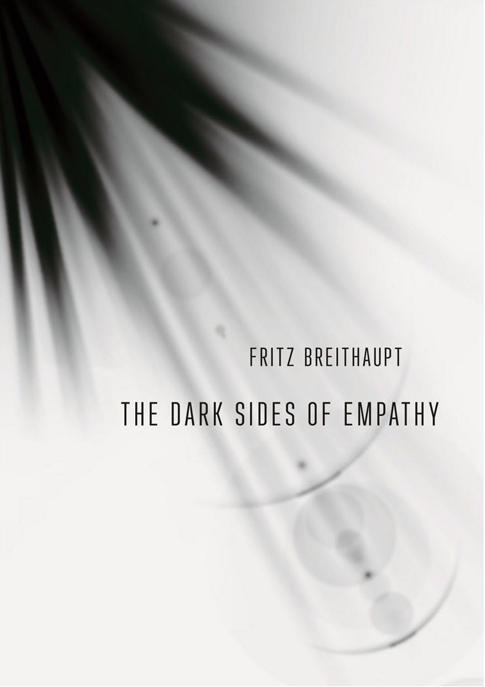 The Dark Sides of Empathy by Fritz Breithaupt,Translated by