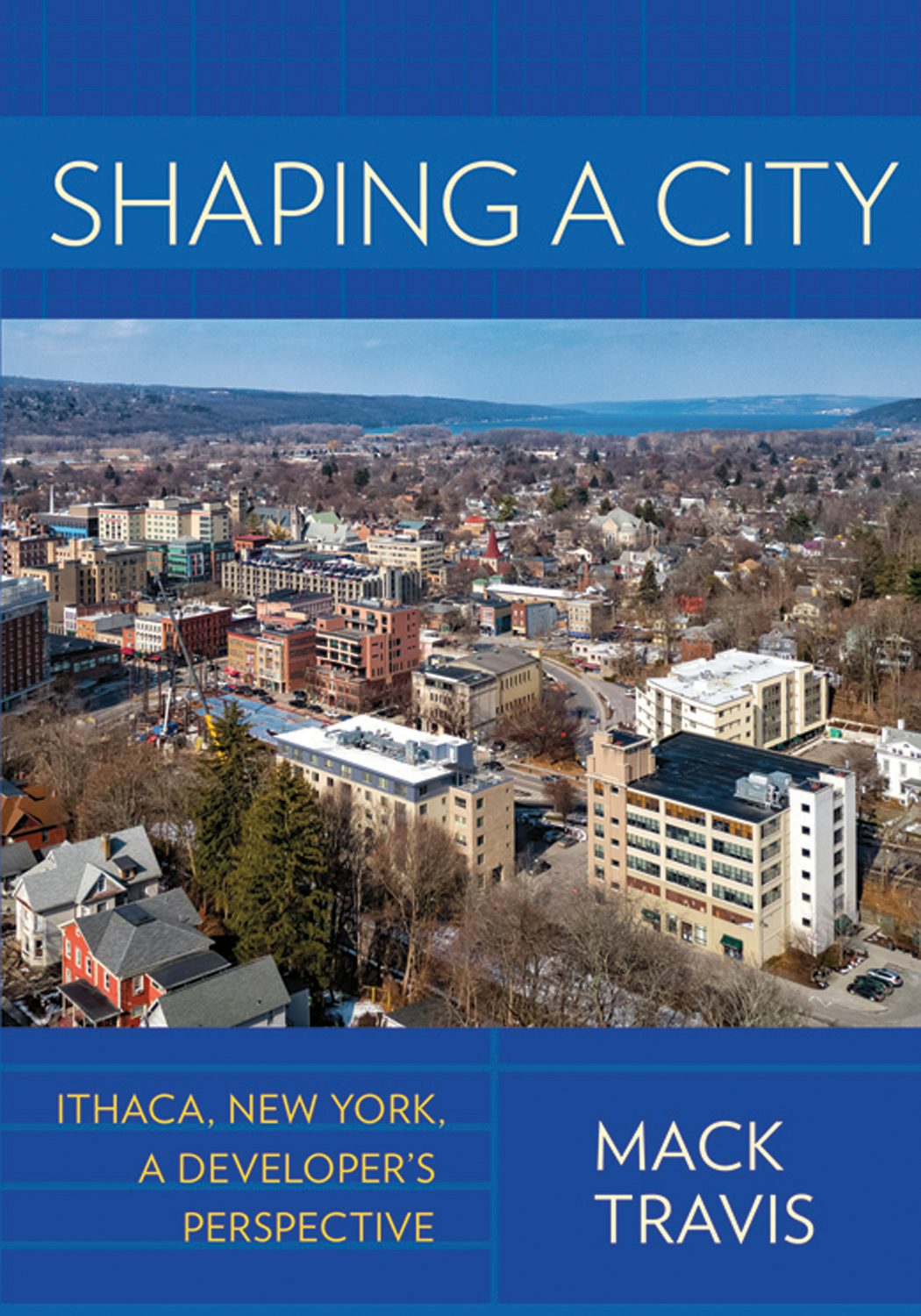 Shaping a City by Mack Travis | Hardcover | Cornell University Press