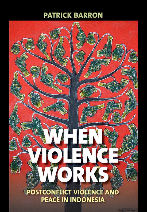 When Violence Works by Patrick Barron | Hardcover | Cornell