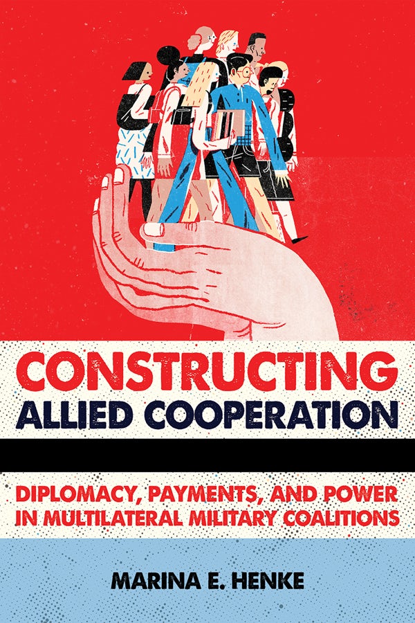 Constructing Allied Cooperation by Marina E. Henke | eBook