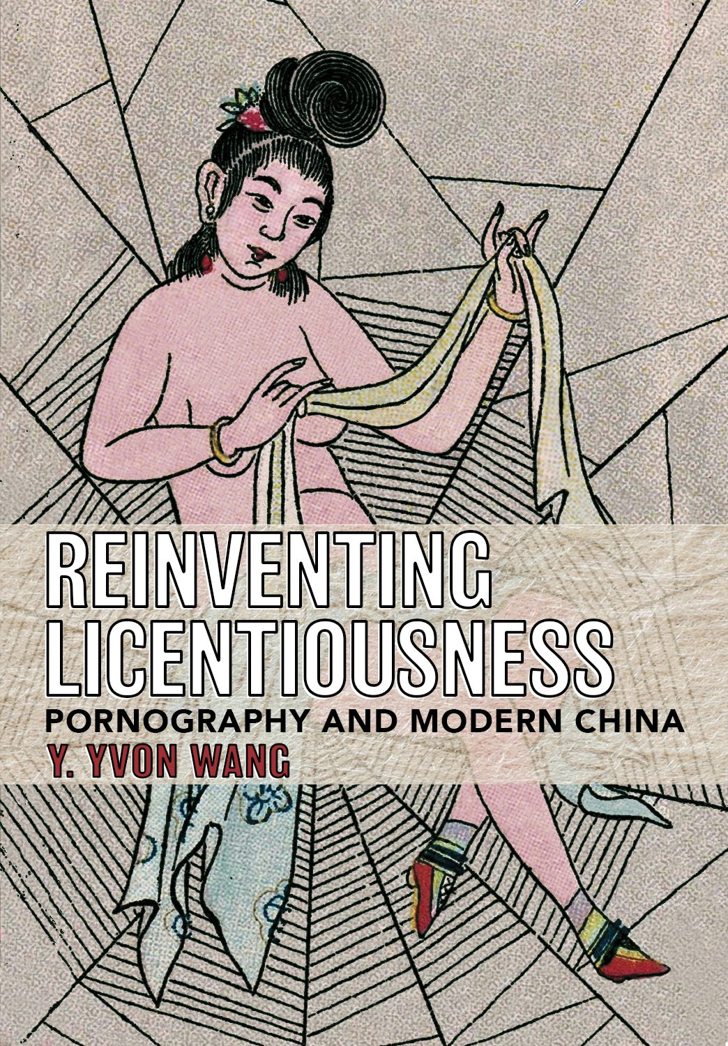 Reinventing Licentiousness by Y. Yvon Wang | Hardcover | Cornell