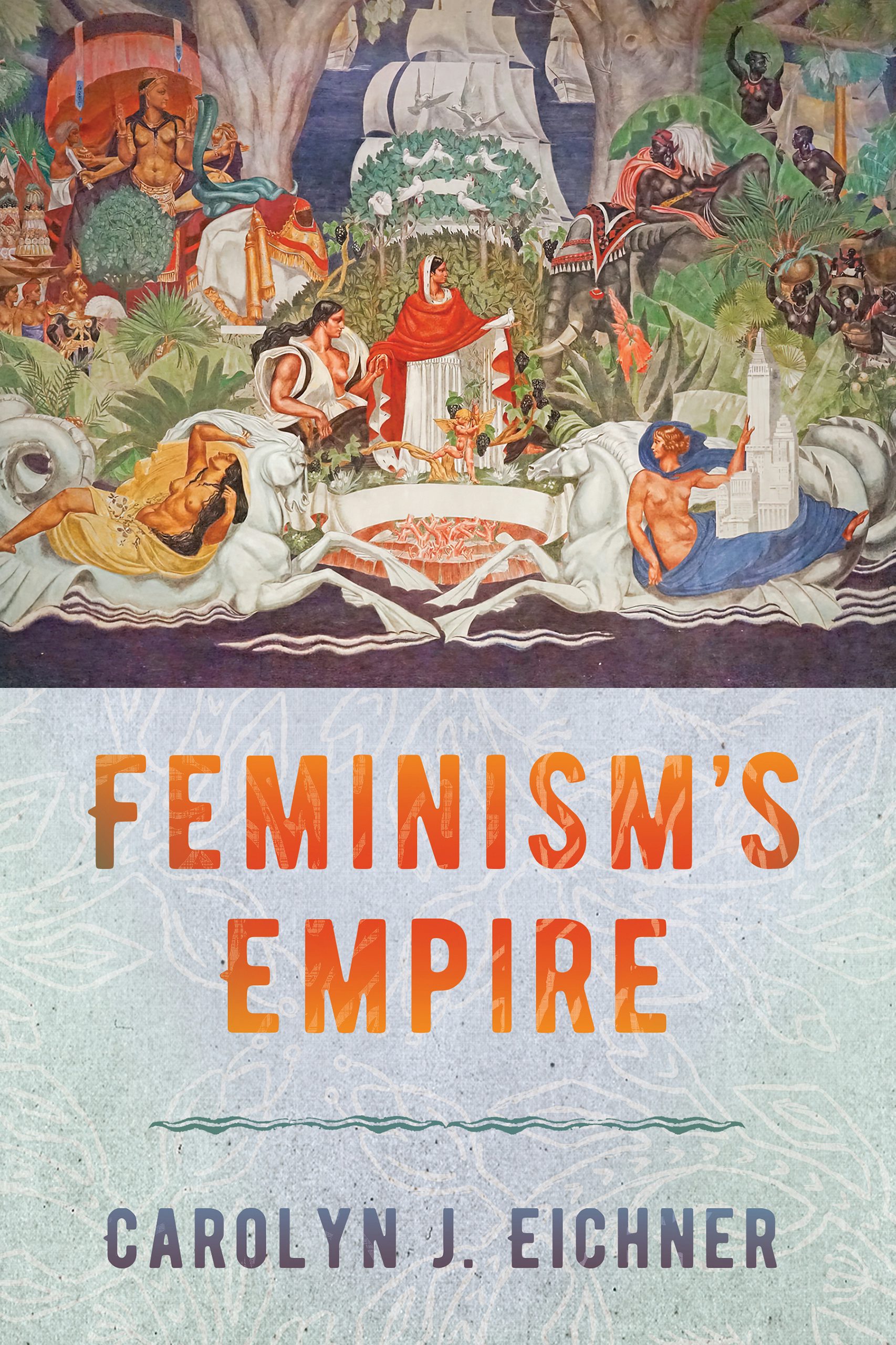 Feminism's Empire by Carolyn J. Eichner | Paperback