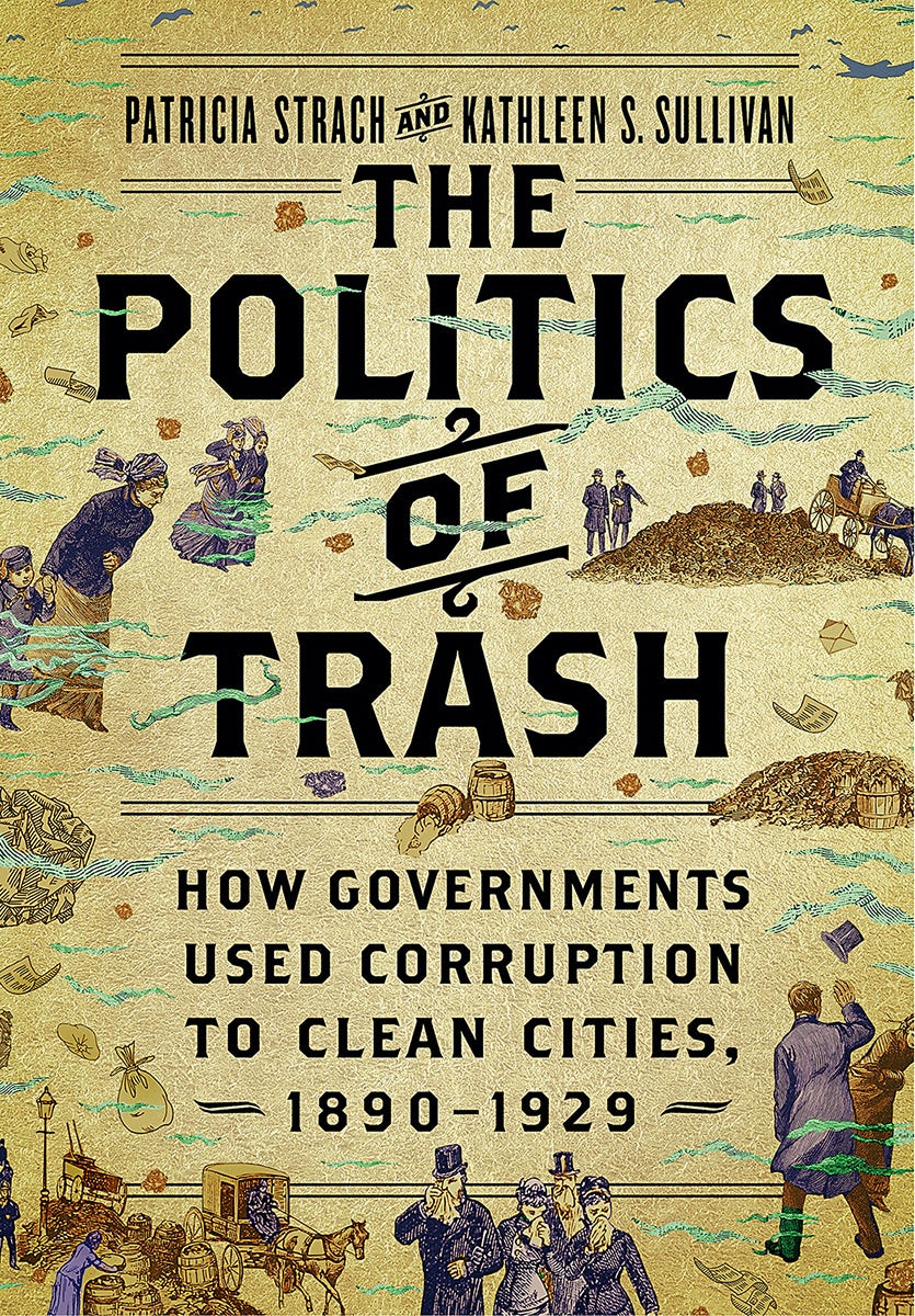 The Politics of Trash by Patricia Strach and Kathleen S. Sullivan
