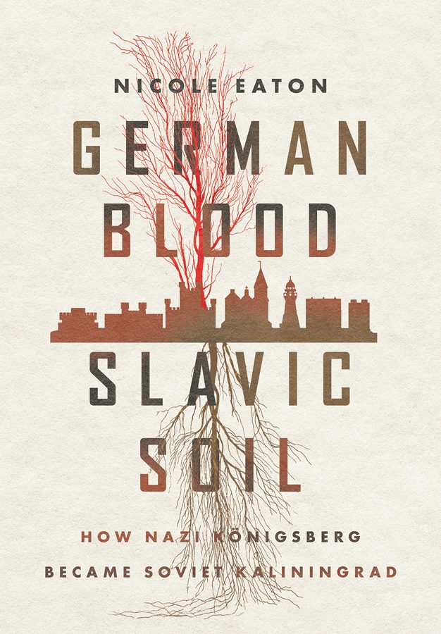 German Blood, Slavic Soil by Nicole Eaton | eBook | Cornell