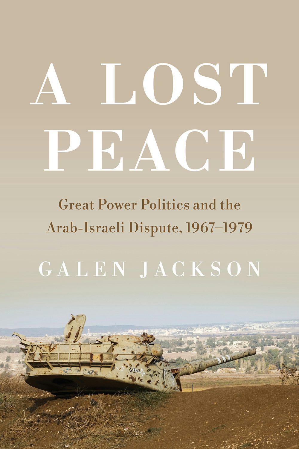 A Lost Peace by Galen Jackson | Hardcover | Cornell