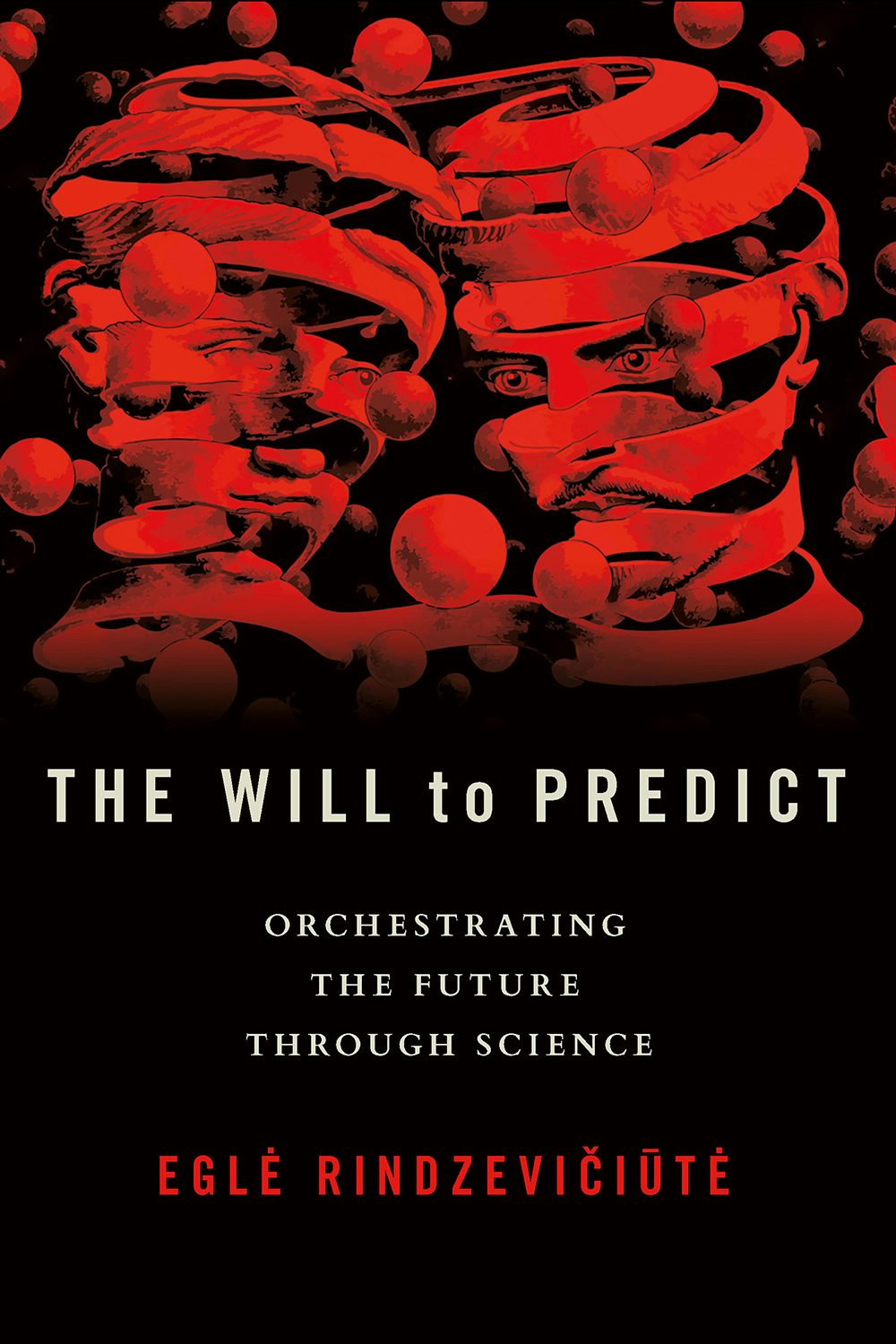 The Will to Predict by Eglė Rindzevičiūtė | Hardcover