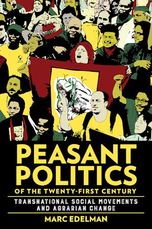 Peasant Politics of the Twenty-First Century by Marc Edelman ...