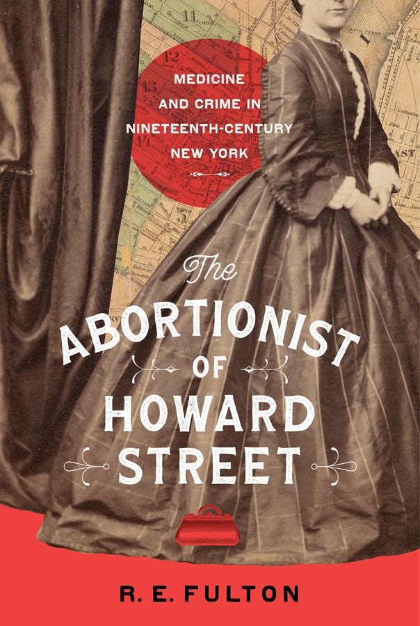 The Abortionist of Howard Street by R.E. Fulton | eBook | Cornell