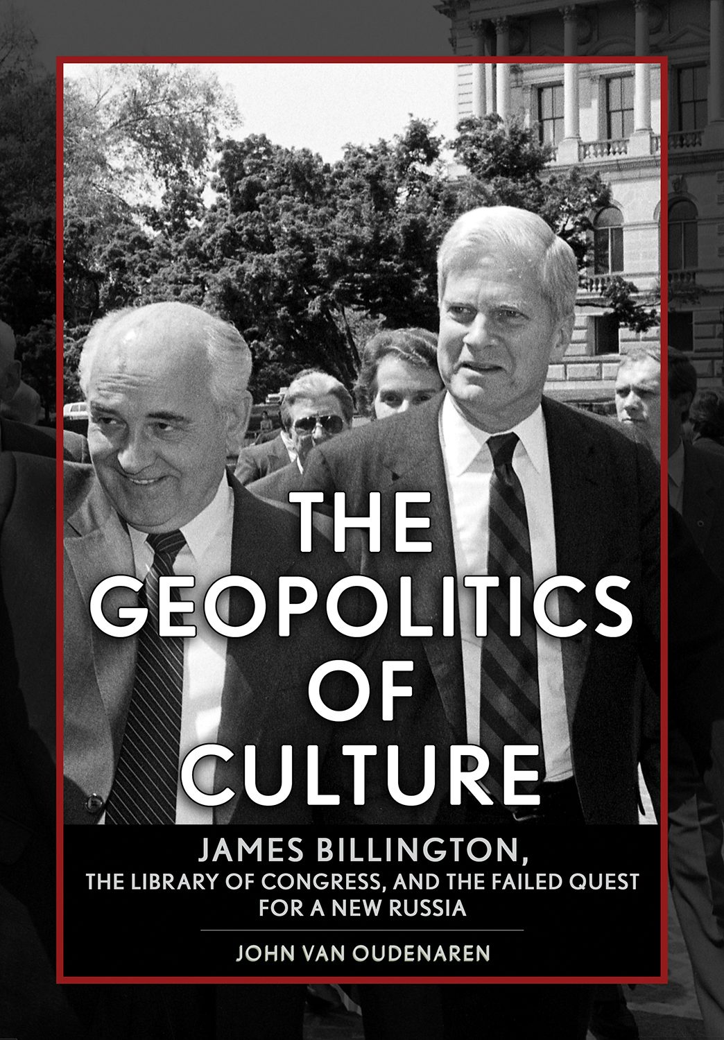 The Geopolitics of Culture by John Van Oudenaren | Hardcover