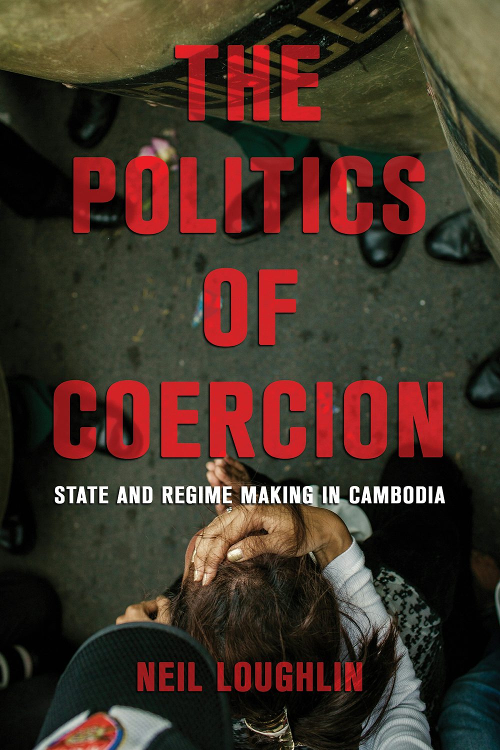The Politics of Coercion by Neil Loughlin | Hardcover | Cornell