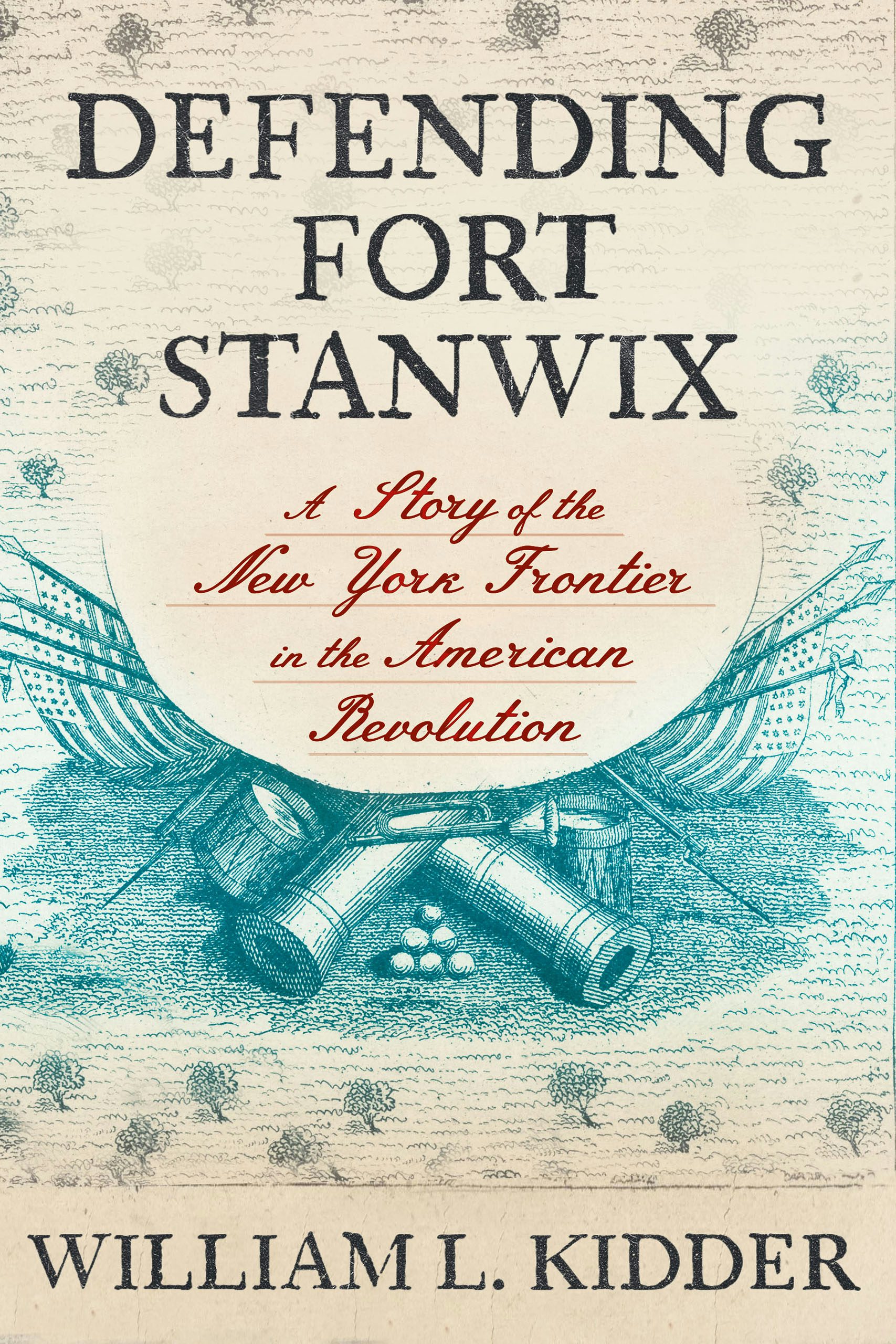 Defending Fort Stanwix by William L. Kidder | Hardcover | Cornell