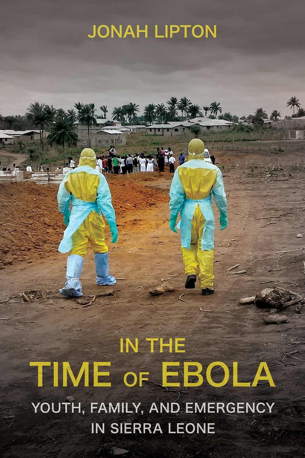In the Time of Ebola by Jonah Lipton | eBook | Cornell University