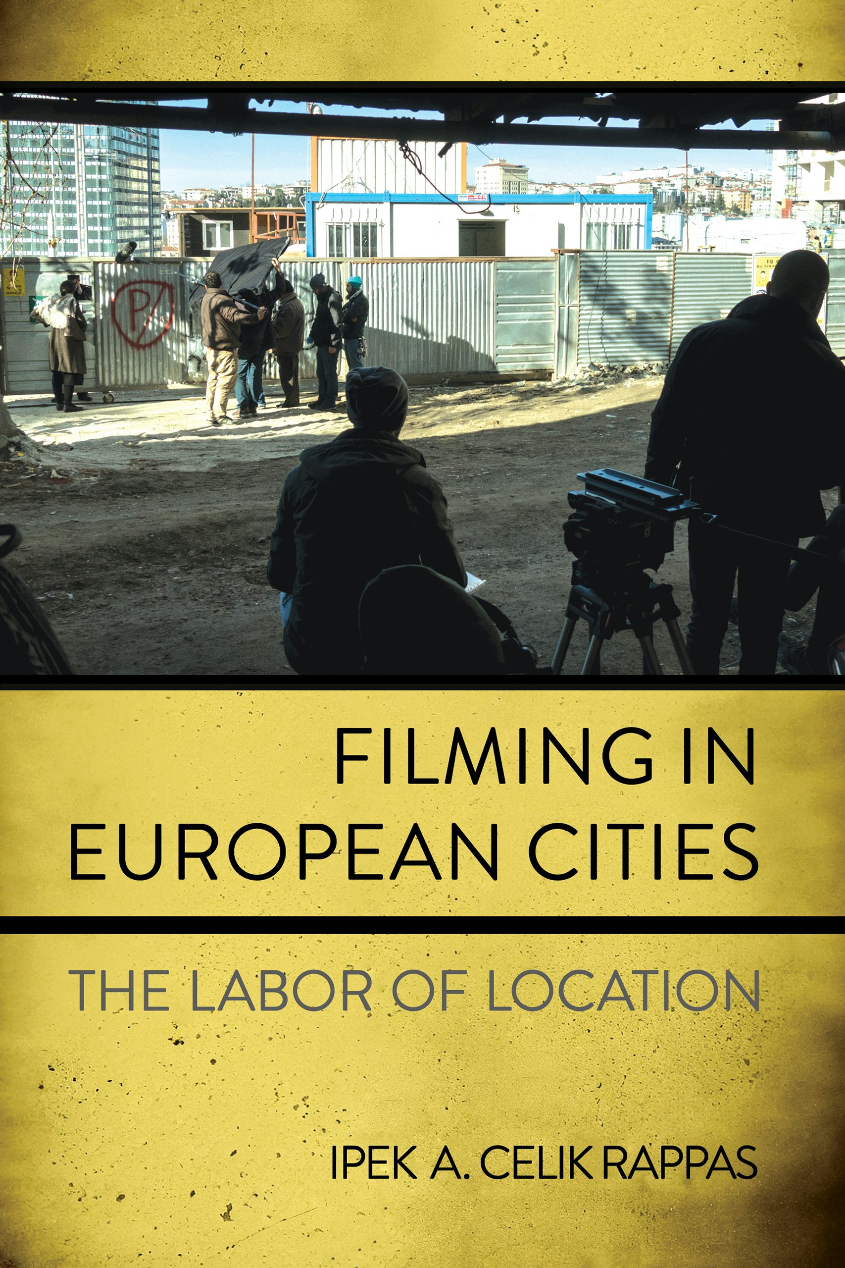 Filming in European Cities by Ipek A. Celik Rappas | Paperback