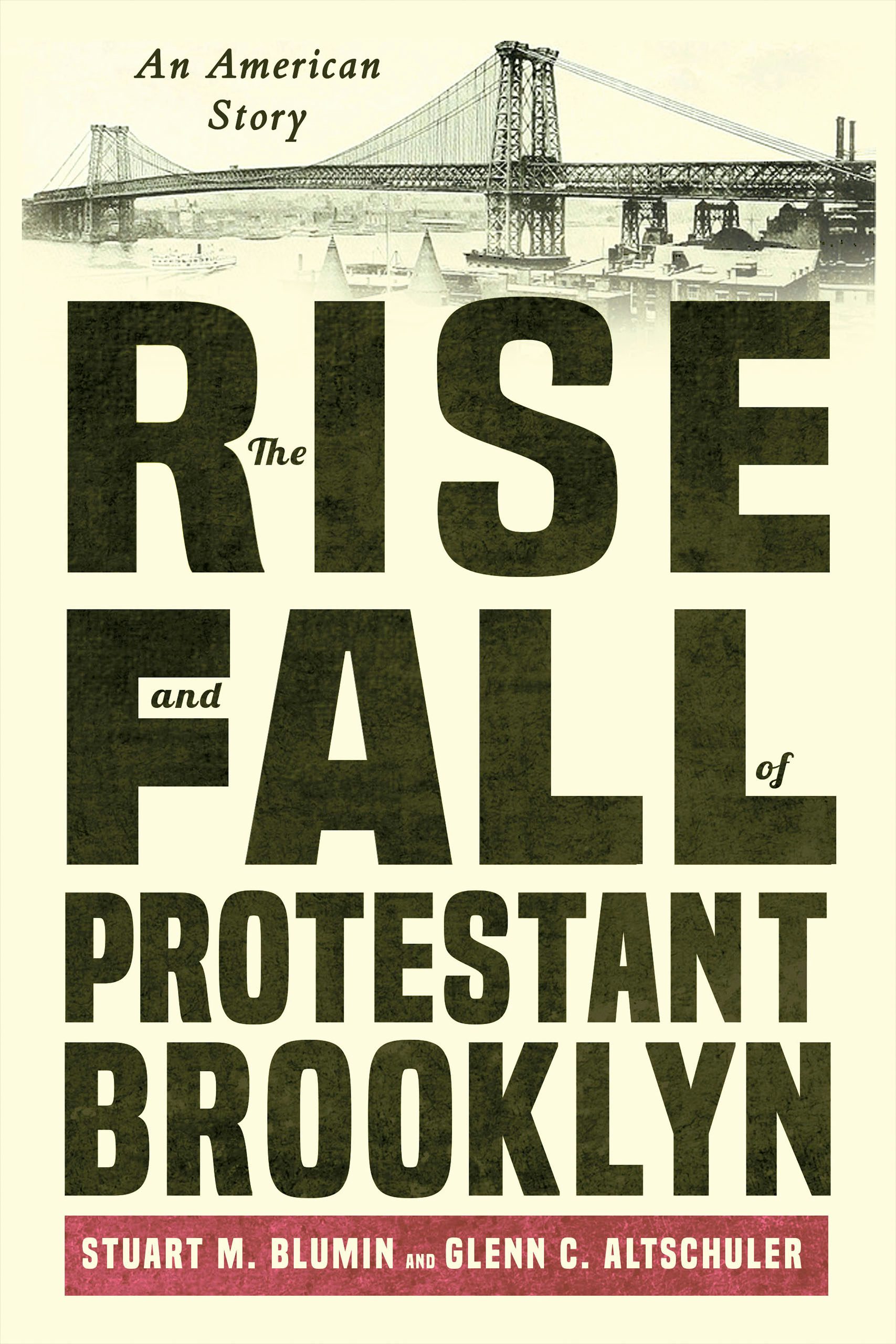 The Rise and Fall of Protestant Brooklyn by Stuart M. Blumin and