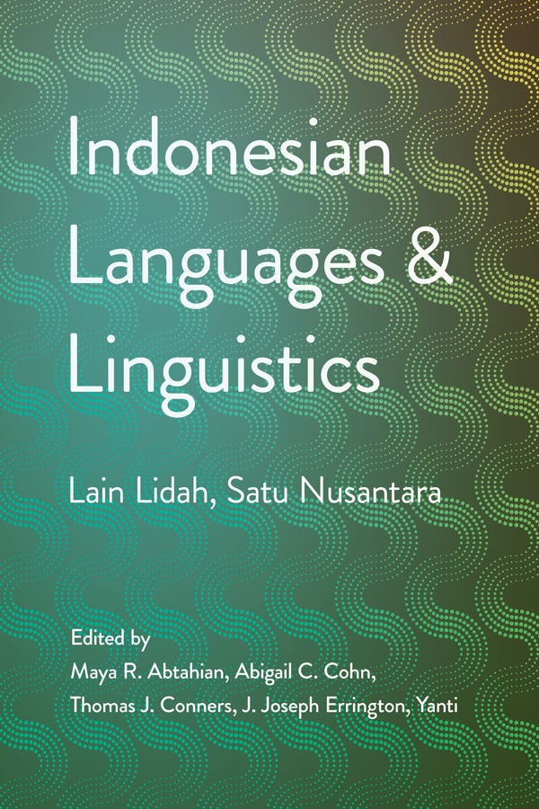 Indonesian Languages and Linguistics by edited by Maya R. Abtahian