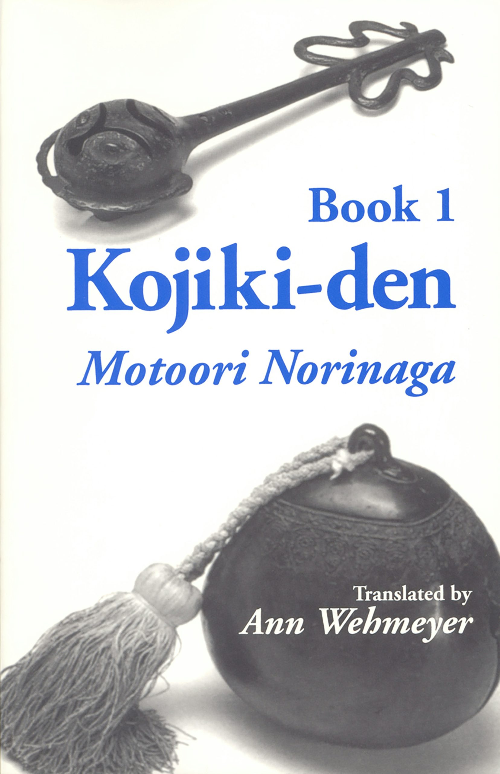 Kojiki-den by Motoori Norinaga,Translated by Ann Wehmeyer