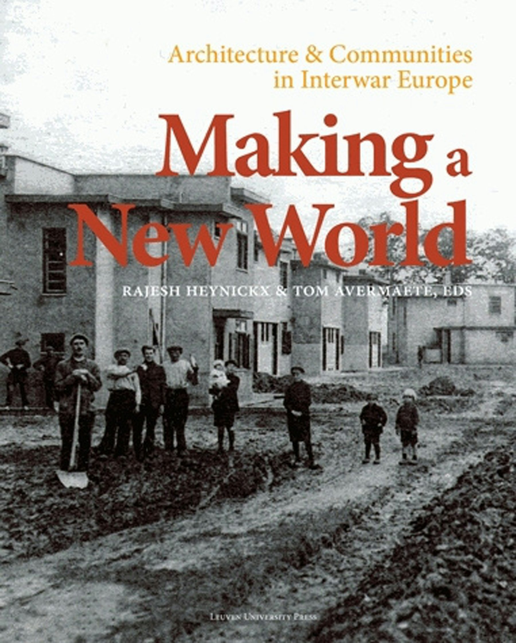 Making a New World Edited by Rajesh Heynickx and Tom Avermaete