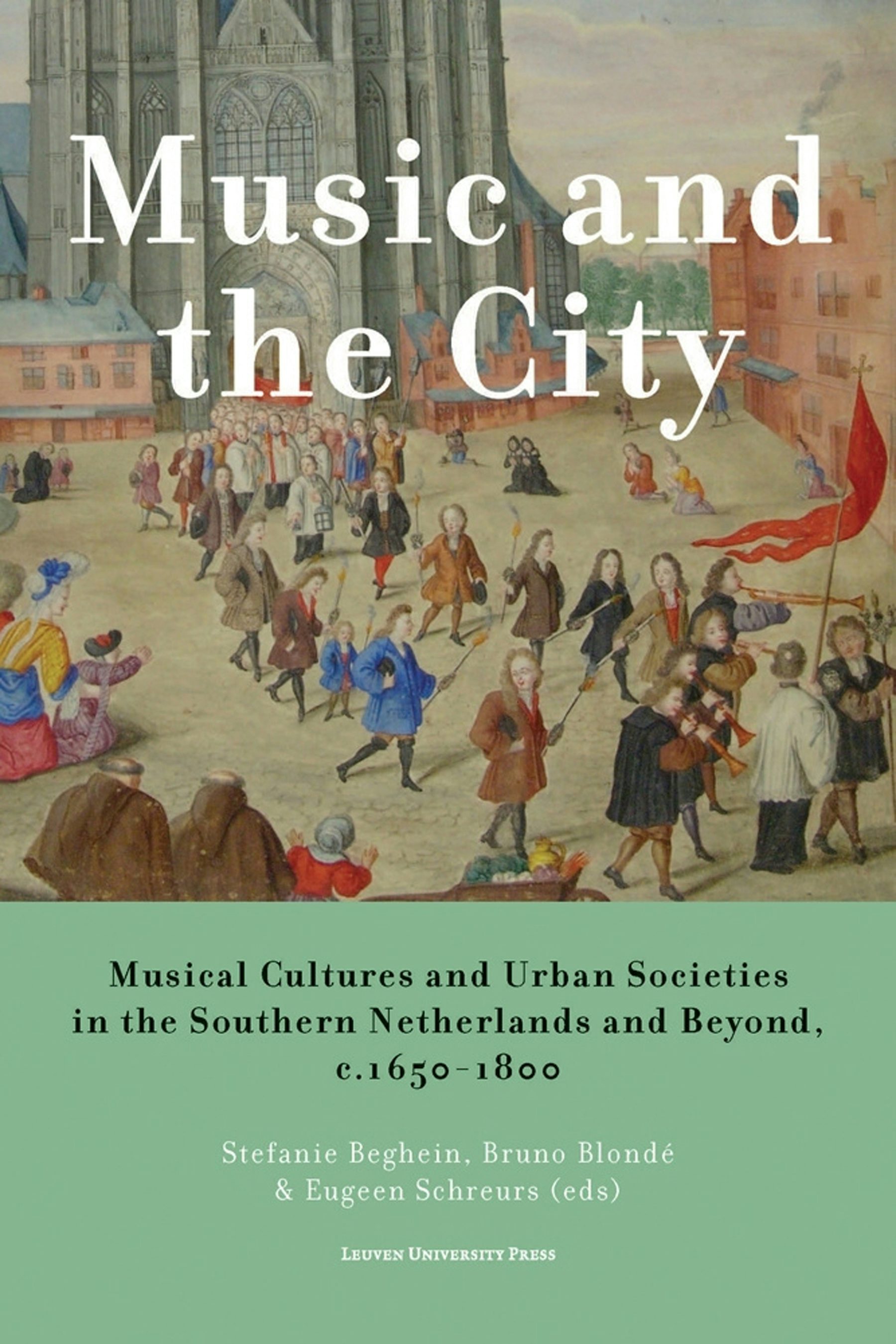 Music and the City Edited by Stefanie Beghein, Bruno Blondé, and