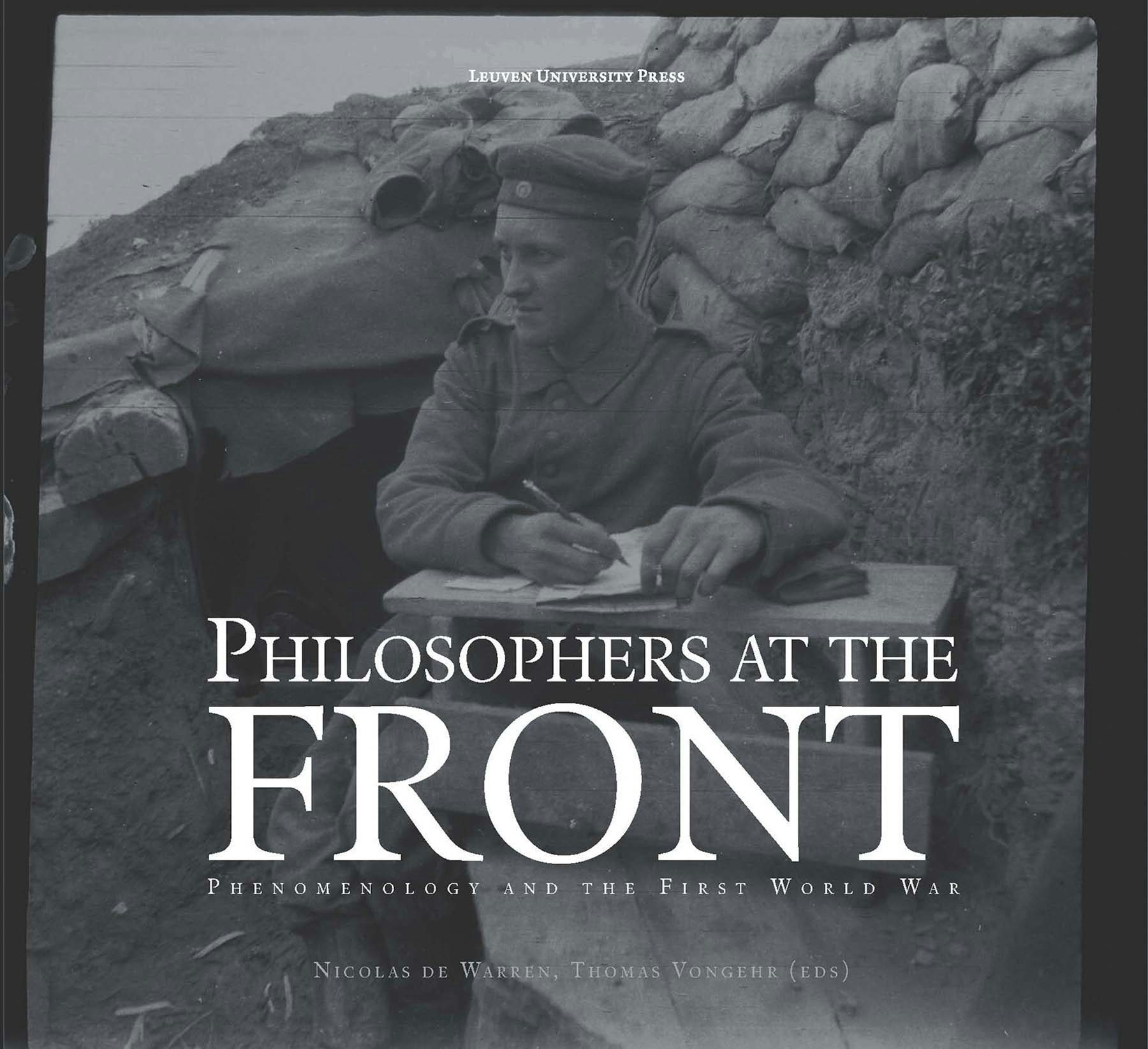 Philosophers at the Front Edited by Nicolas de Warren and Thomas